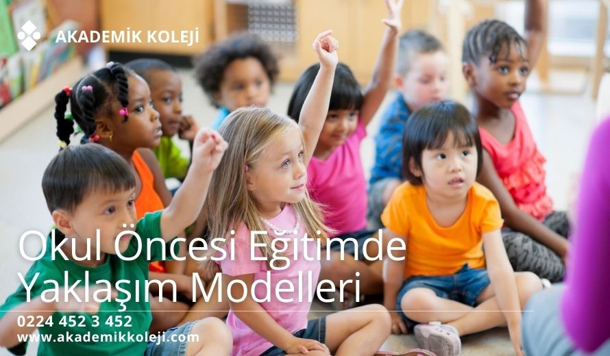 Okul Öncesi Eğitimde Yaklaşım Modelleri